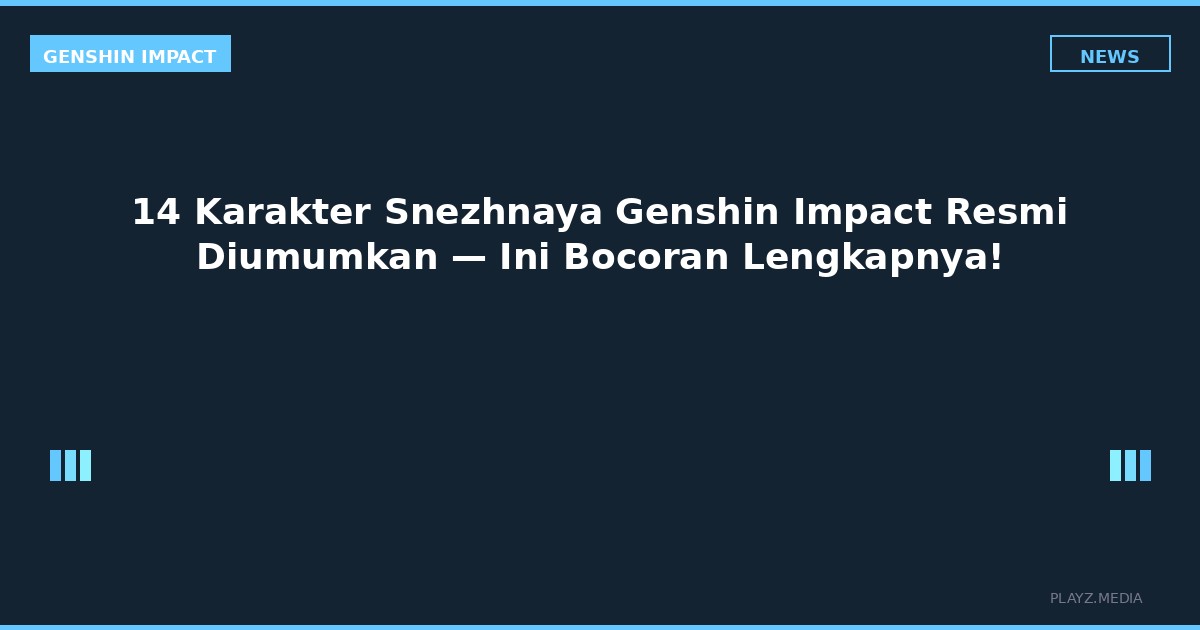 14 Karakter Snezhnaya Genshin Impact Resmi Diumumkan — Ini Bocoran Lengkapnya!