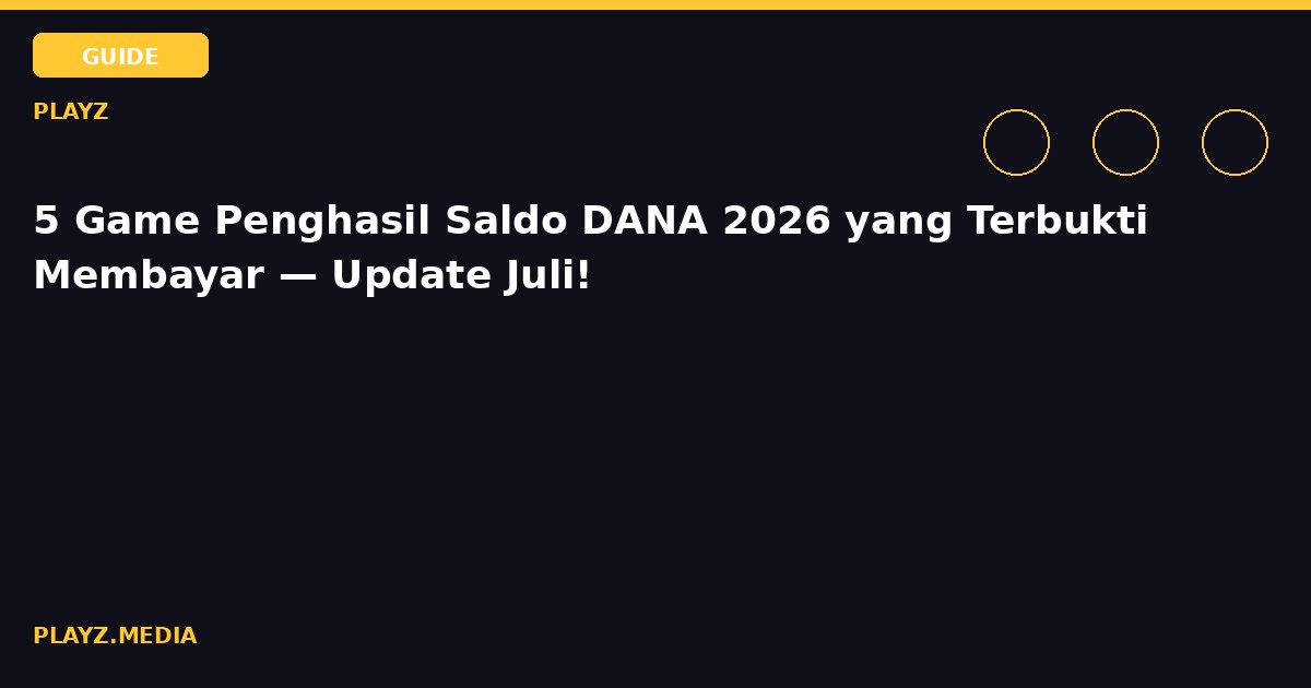 5 Game Penghasil Saldo DANA 2026 yang Terbukti Membayar — Update Juli!
