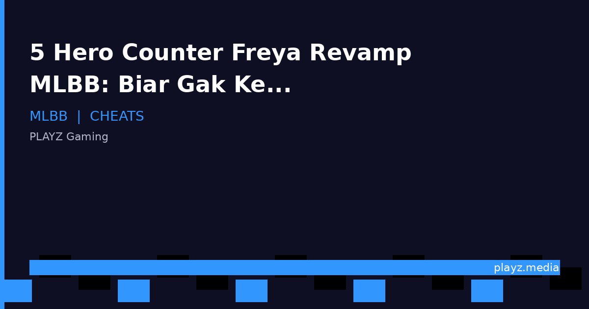 5 Hero Counter Freya Revamp MLBB: Biar Gak Ketar-Ketir di Lane!