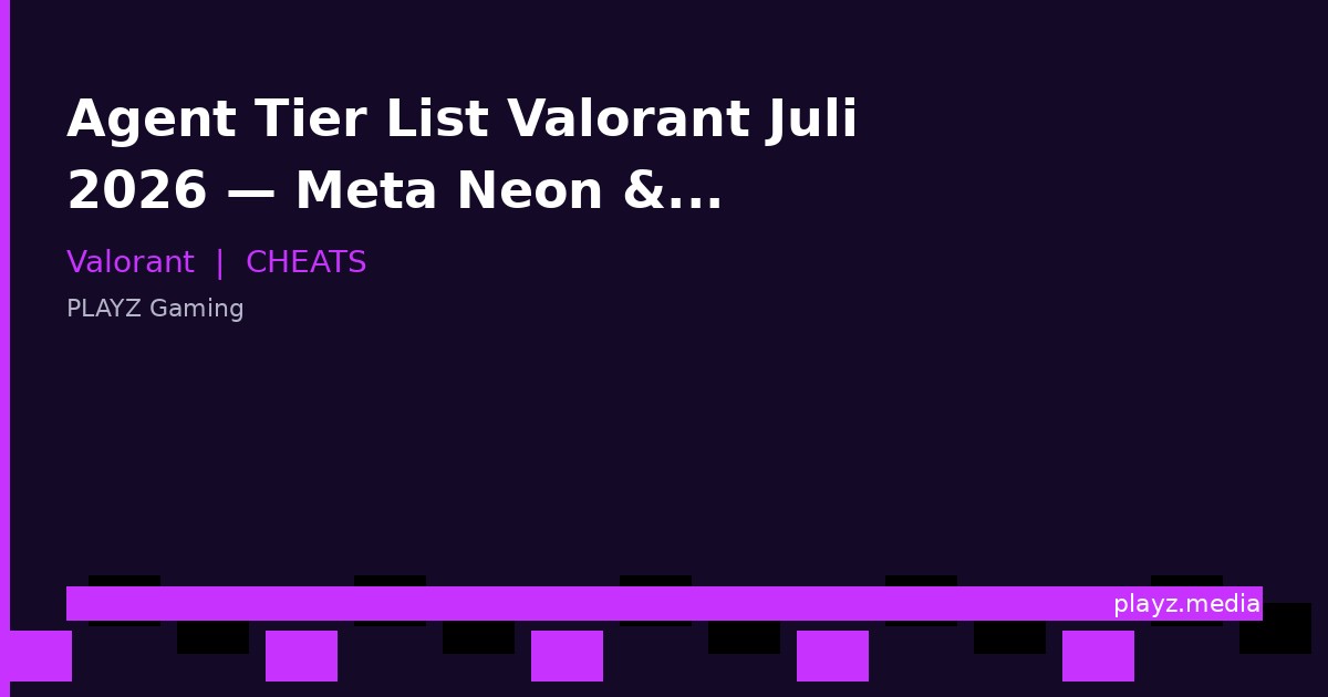 Agent Tier List Valorant Juli 2026 — Meta Neon & Omen Dominasi!