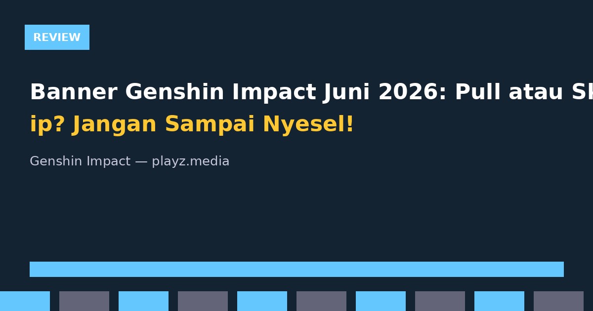 Banner Genshin Impact Juni 2026: Pull atau Skip? Jangan Sampai Nyesel!