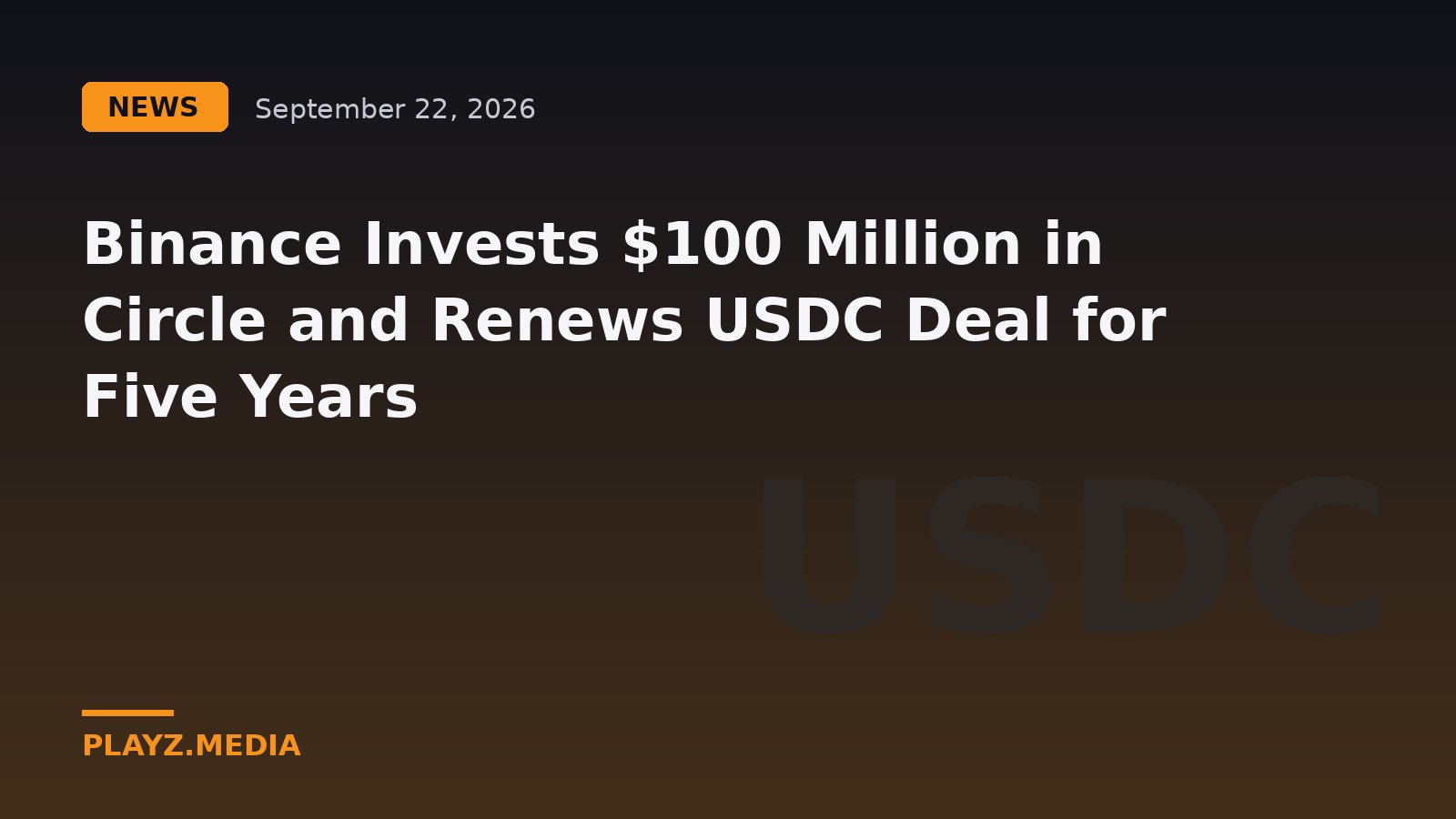 Binance Invests $100 Million in Circle and Renews USDC Deal for Five Years