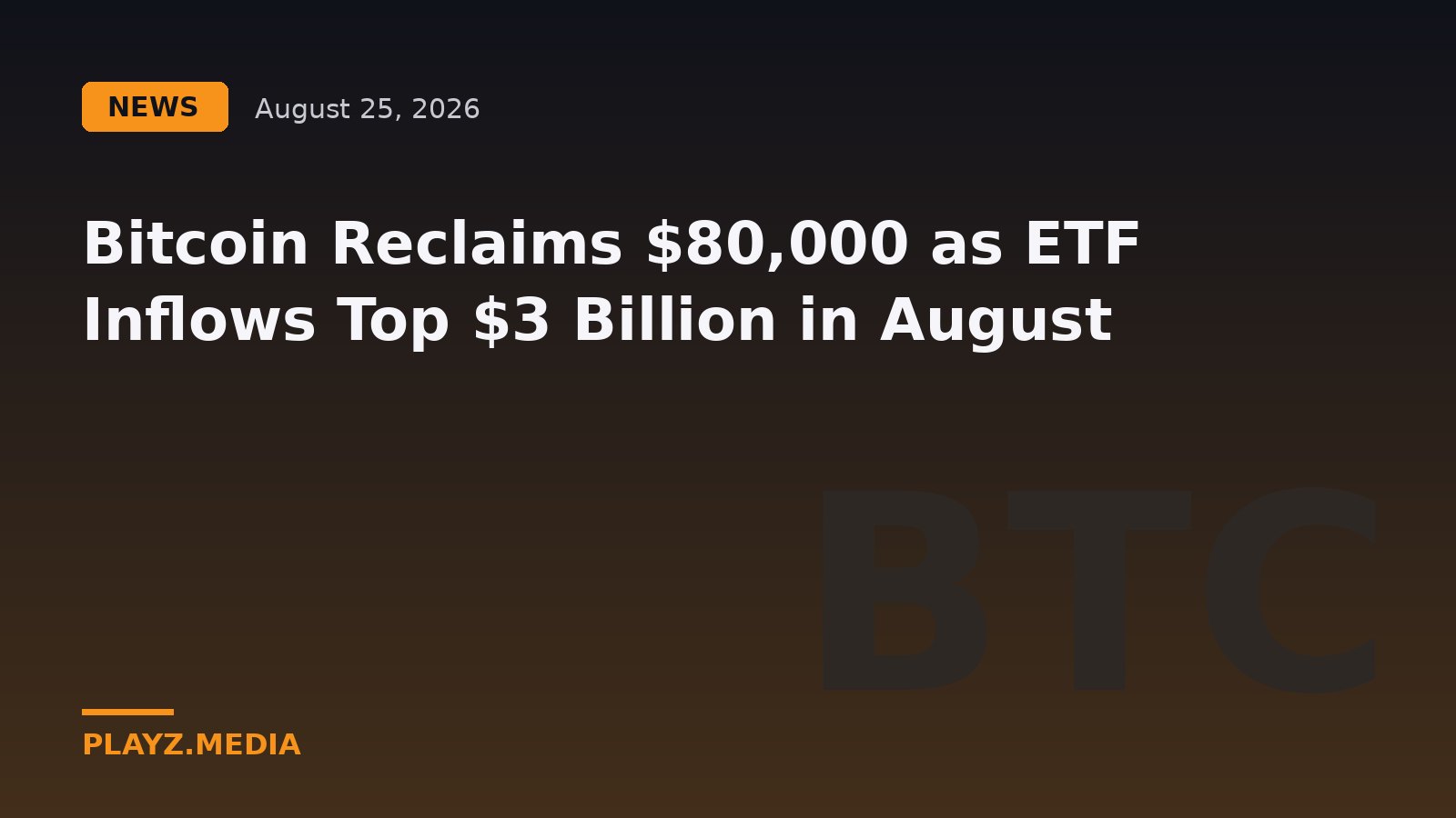 Bitcoin Reclaims $80,000 as ETF Inflows Top $3 Billion in August
