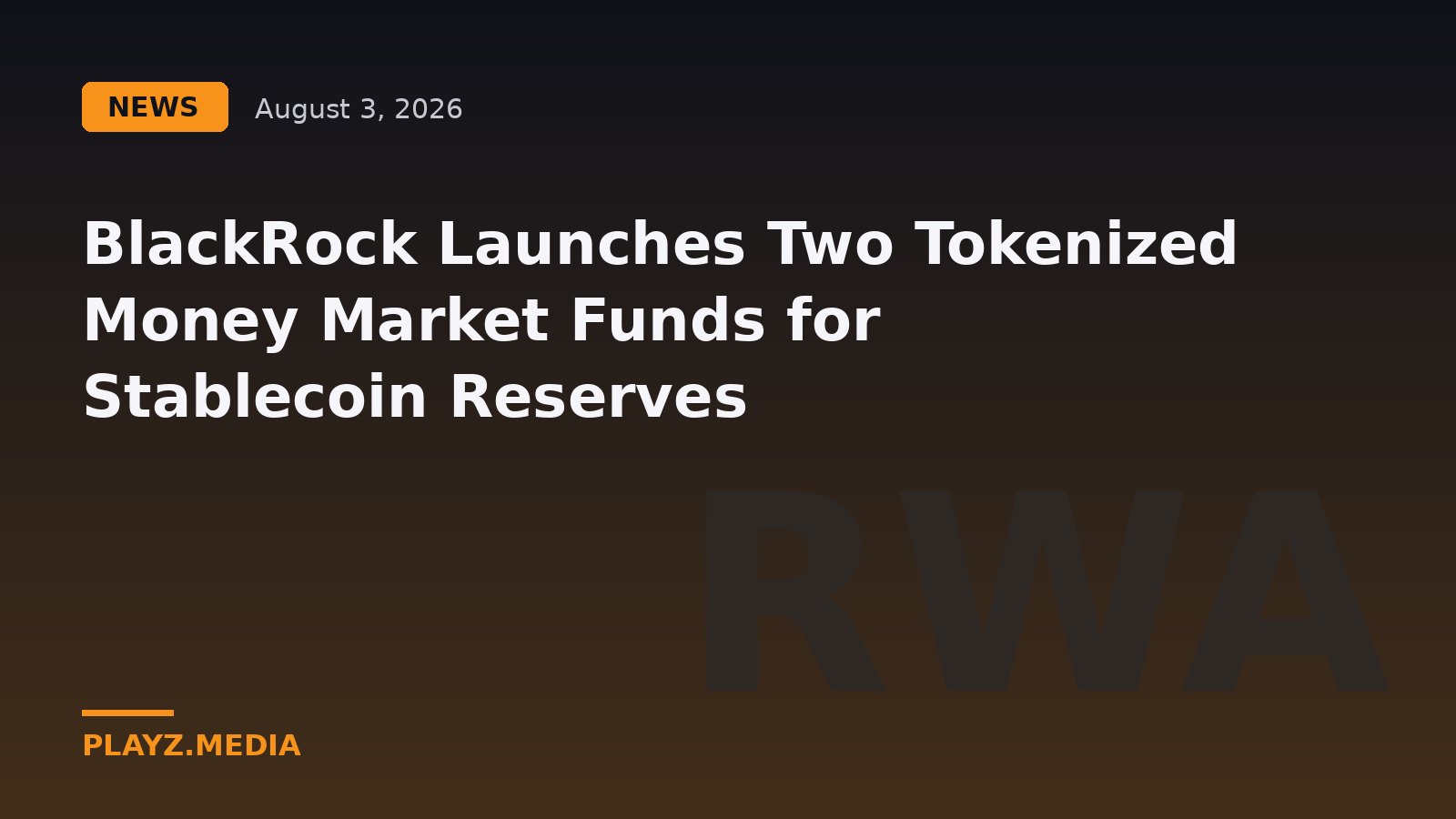 BlackRock Launches Two Tokenized Money Market Funds for Stablecoin Reserves