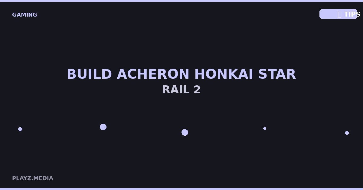 Build Acheron Honkai Star Rail 3.1 Terbaik 2026