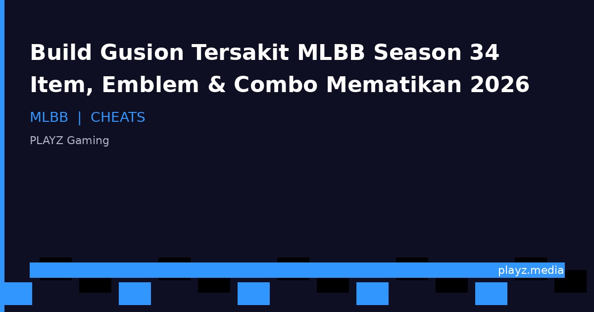 Build Gusion Tersakit MLBB Season 34 Juli 2026: Item, Emblem & Combo Mematikan