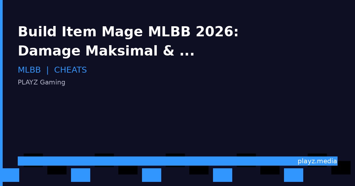 Build Item Mage MLBB 2026: Damage Maksimal & Anti-Burst!