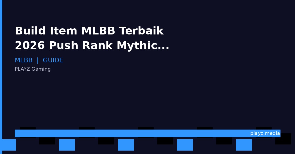 Build Item MLBB Terbaik 2026 Push Rank Mythic, Dijamin Gacor!