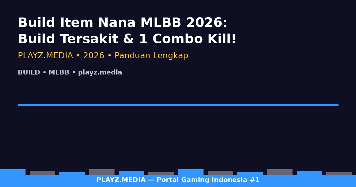 Build Item Nana MLBB 2026: Build Tersakit & 1 Combo Kill!