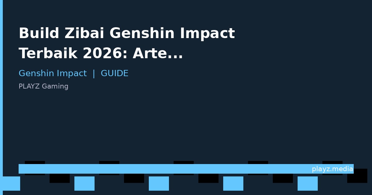 Build Zibai Genshin Impact Terbaik 2026: Artefak, Senjata, Tim & Combo Mematikan!
