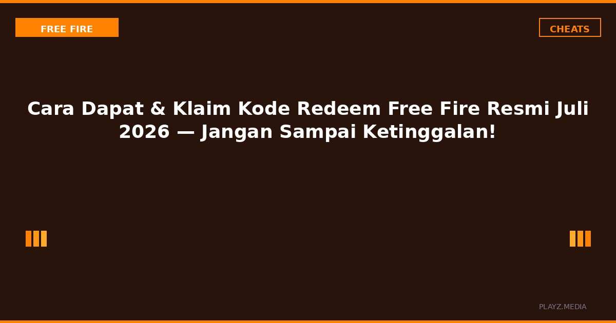 Cara Dapat & Klaim Kode Redeem Free Fire Resmi Juli 2026 — Jangan Sampai Ketinggalan!