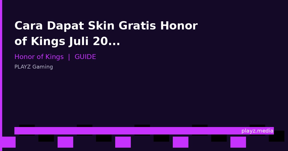 Cara Dapat Skin Gratis Honor of Kings Juli 2026: Event Cosmic Craving, Kode Redeem & Tips Jitu