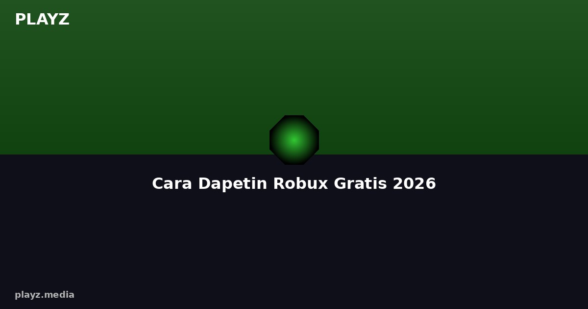 Cara Dapetin Robux Gratis di Roblox 2026 — 7 Metode Aman Tanpa Hack & Scam