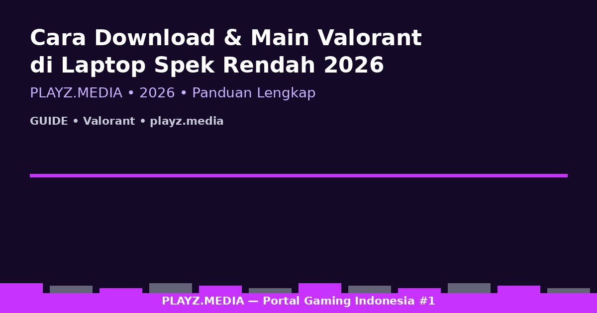 Cara Download & Main Valorant di Laptop Spek Rendah 2026