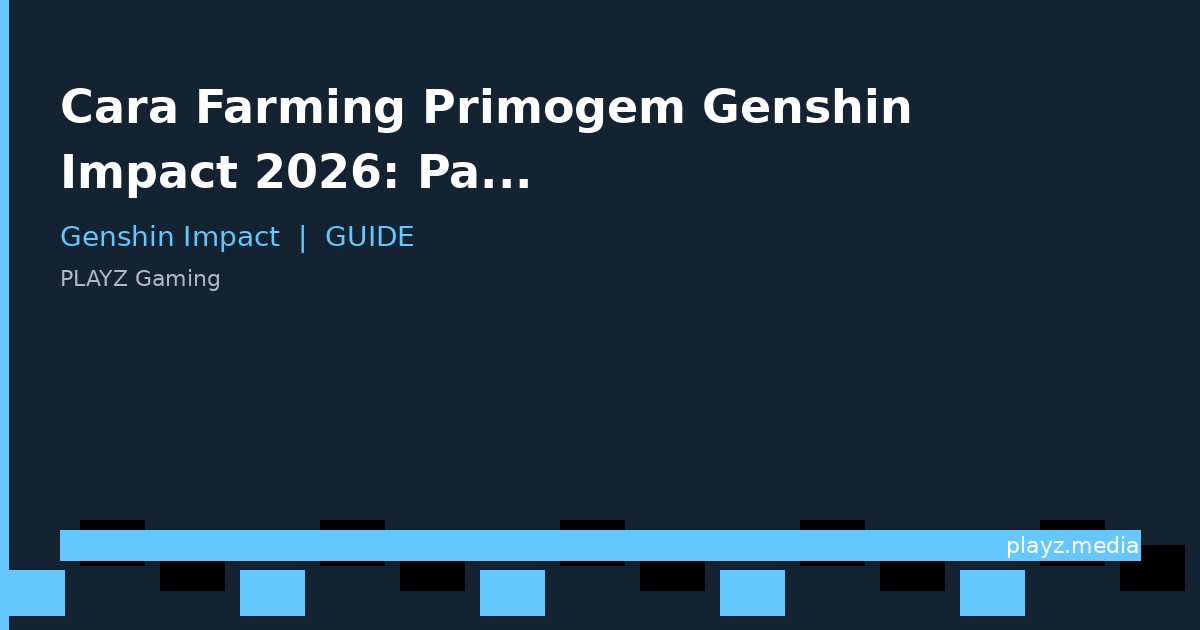 Cara Farming Primogem Genshin Impact 2026: Panduan Terlengkap!