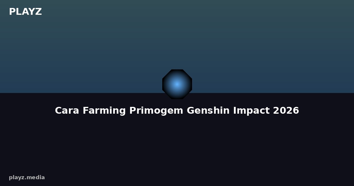 Cara Farming Primogem Genshin Impact 2026 — Panduan Lengkap F2P Dapet 8000+ Gems/Bulan