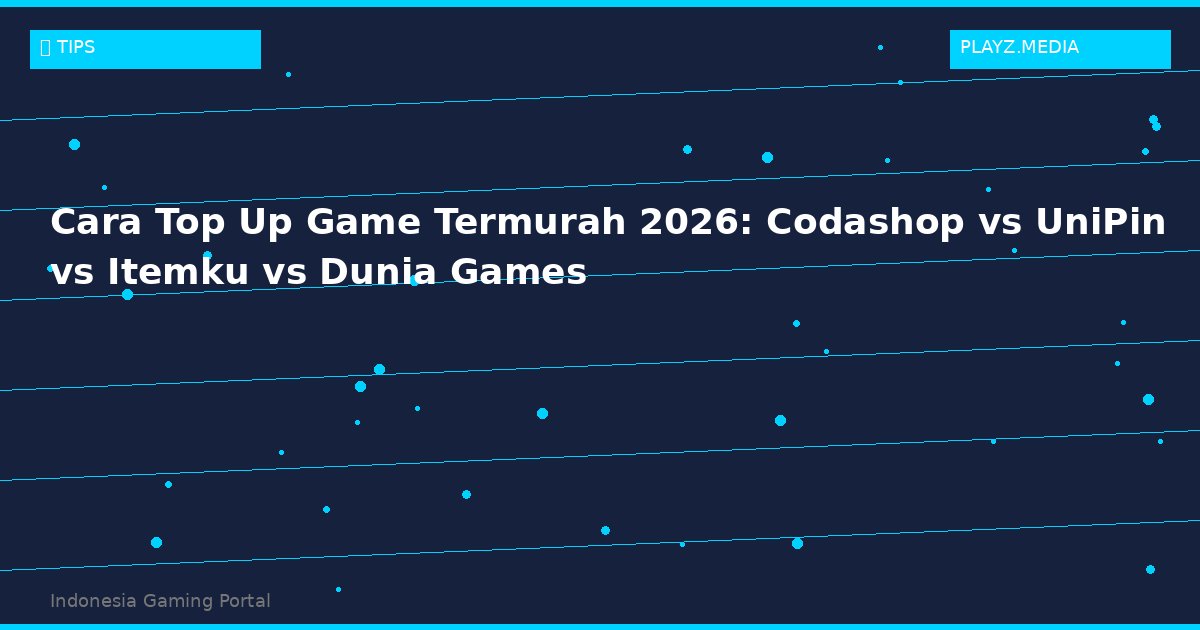 Cara Top Up Game Termurah 2026: Codashop vs UniPin vs Itemku vs Dunia Games