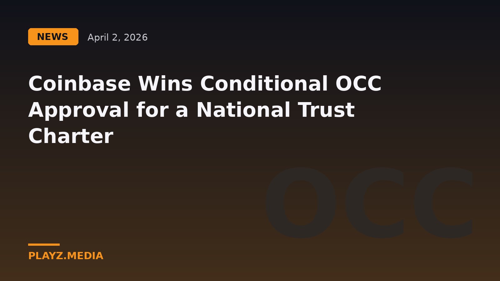 Coinbase Wins Conditional OCC Approval for a National Trust Charter