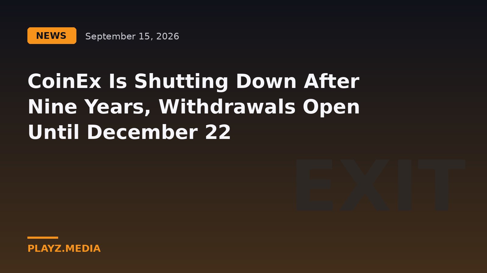 CoinEx Is Shutting Down After Nine Years, Withdrawals Open Until December 22