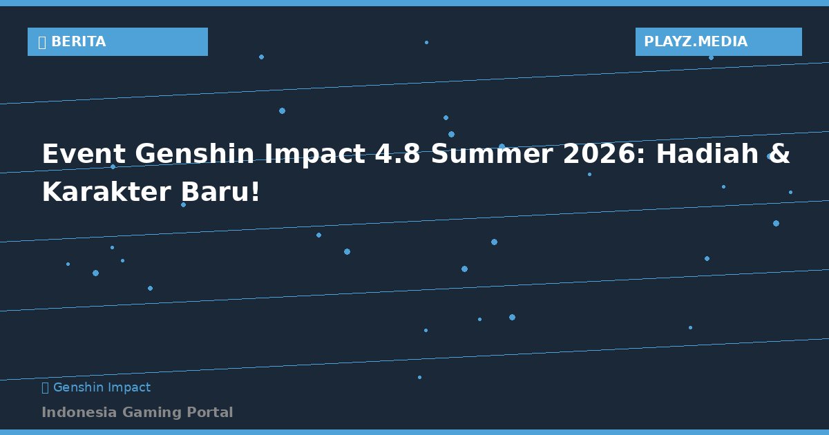 Event Genshin Impact 4.8 Summer 2026: Hadiah & Karakter Baru!