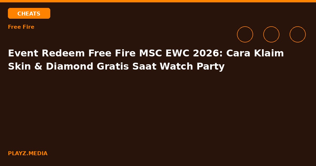 Event Redeem Free Fire MSC EWC 2026: Cara Klaim Skin & Diamond Gratis Saat Watch Party