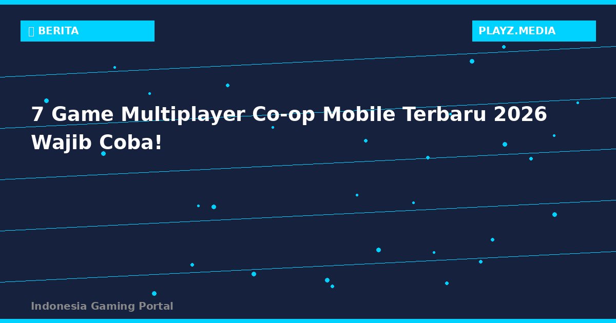 7 Game Multiplayer Co-op Mobile Terbaru 2026 Wajib Coba!