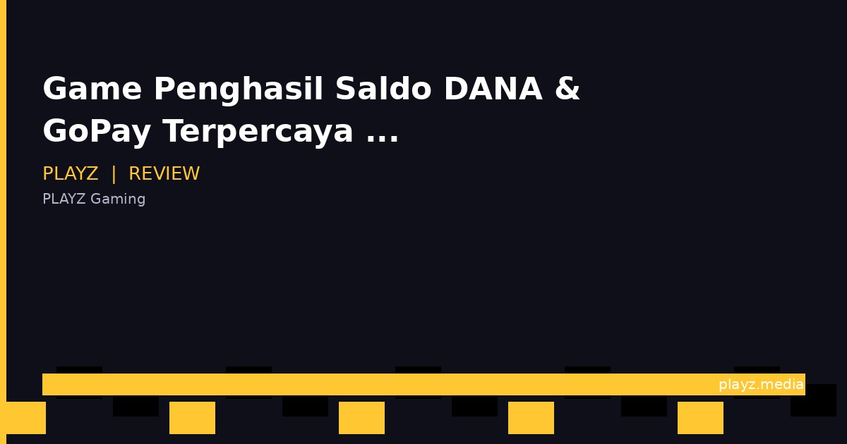 Game Penghasil Saldo DANA & GoPay Terpercaya Juli 2026