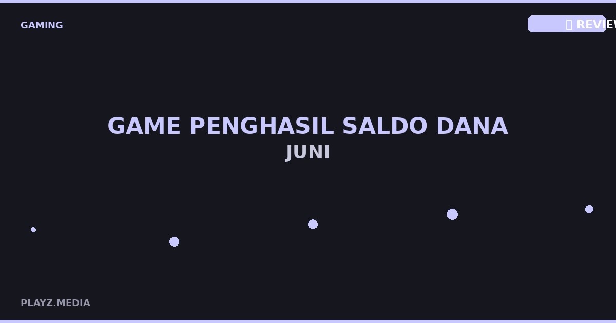 Game Penghasil Saldo DANA Terpercaya Juni 2026