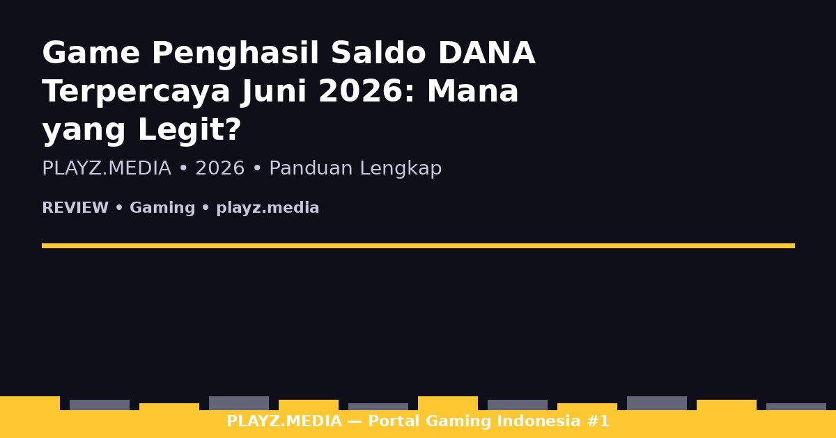 Game Penghasil Saldo DANA Terpercaya Juni 2026: Mana yang Legit?