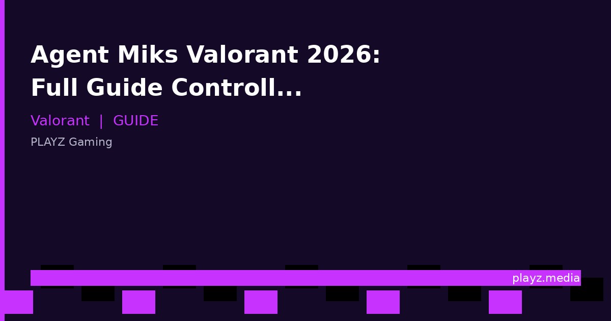 Agent Miks Valorant 2026: Full Guide Controller Baru (Skill, Combo & Build)