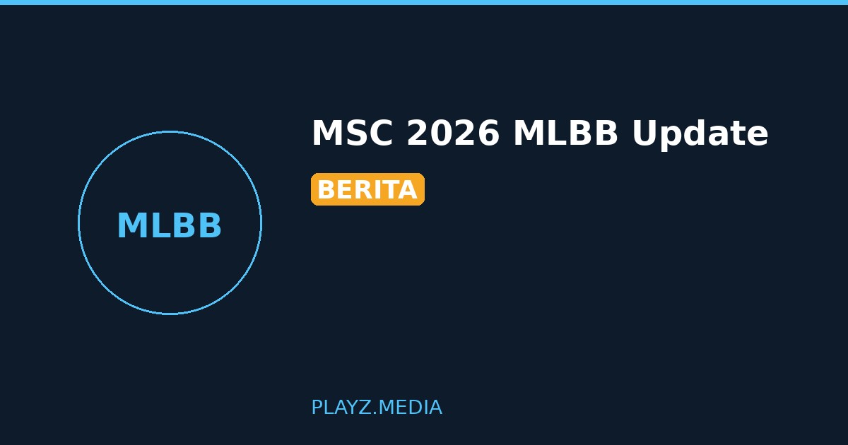 Hasil MSC 2026 MLBB: Wild Card, Drawing Grup Main Stage & Update Wakil Indonesia