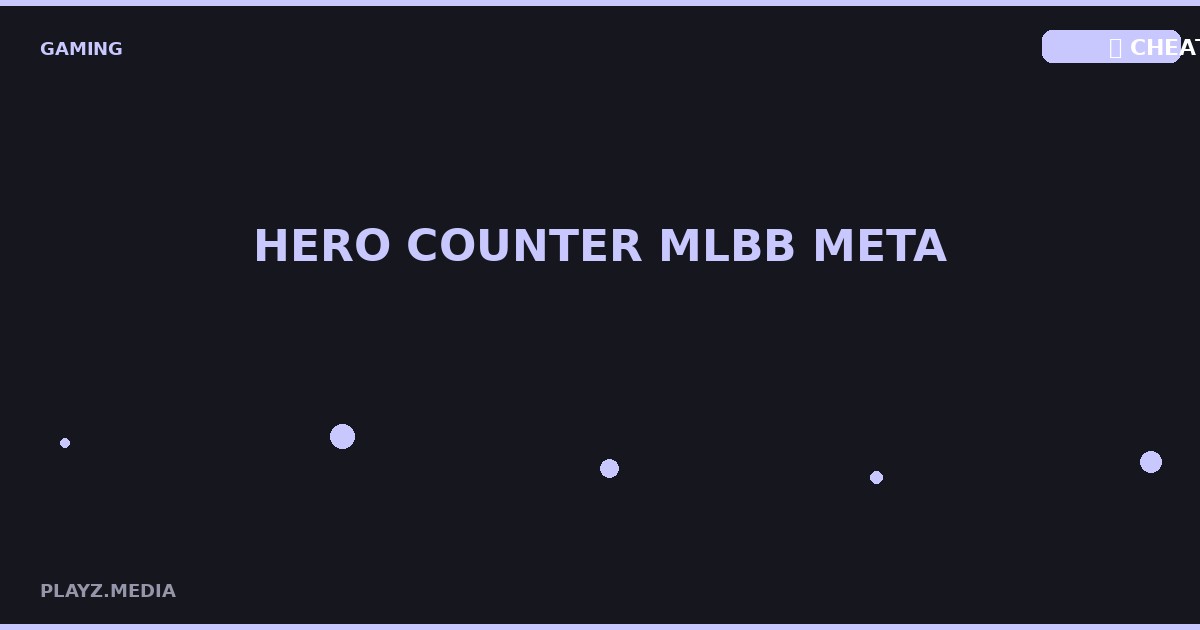 Hero Counter MLBB 2026: Lawan Meta Hero Gacor