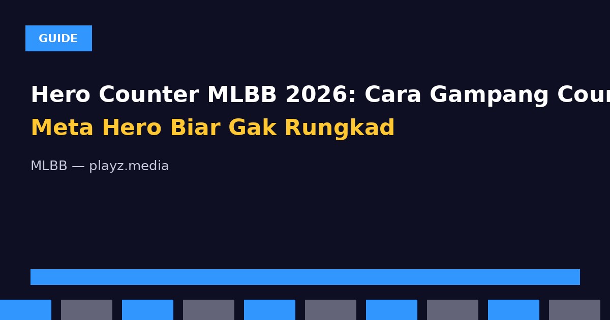 Hero Counter MLBB 2026: Cara Gampang Counter Meta Hero Biar Gak Rungkad