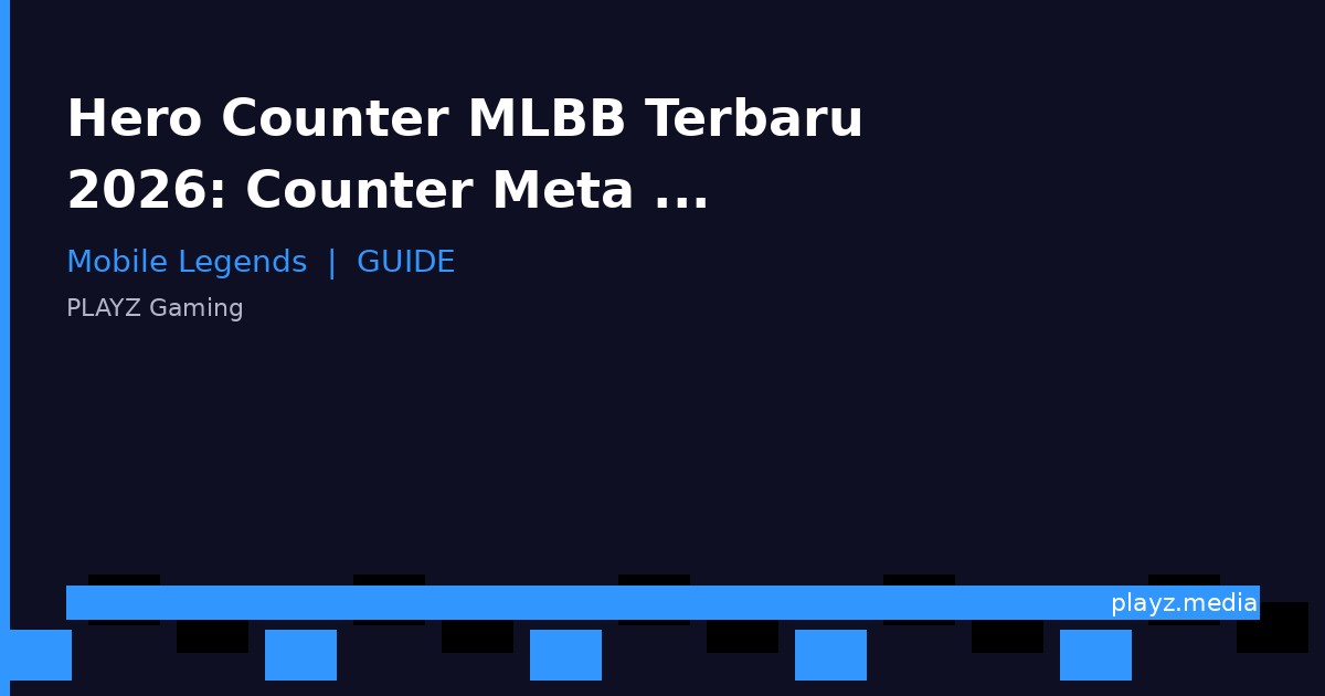 Hero Counter MLBB Terbaru 2026: Counter Meta Marksman & Jungler!