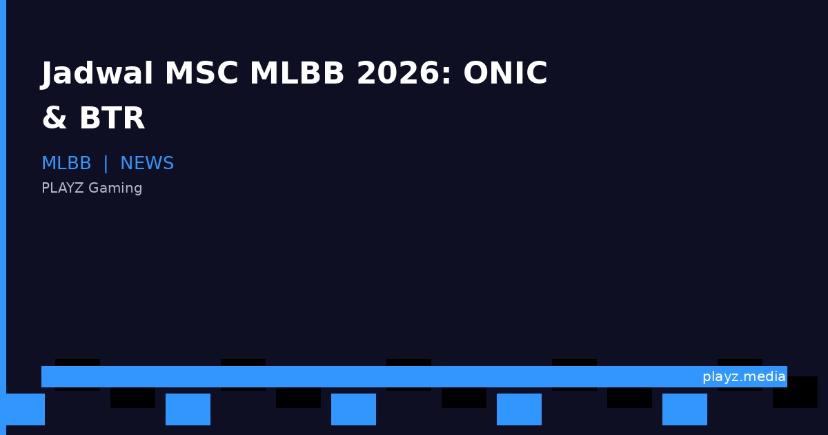 Jadwal MSC MLBB 2026: ONIC & BTR Bawa Bendera Indonesia di Esports World Cup!