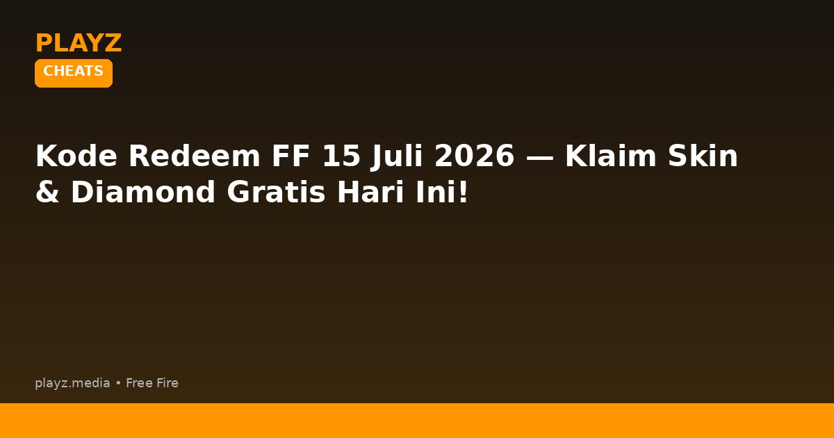 Kode Redeem FF 15 Juli 2026 — Klaim Skin & Diamond Gratis Hari Ini!