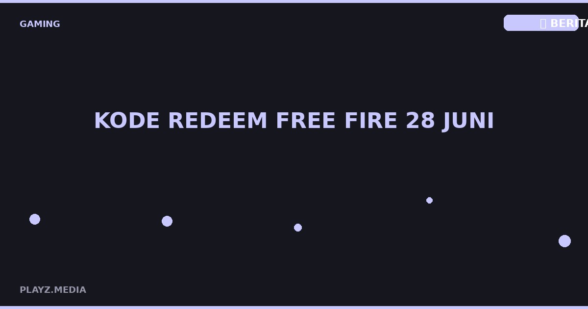 Kode Redeem Free Fire 28 Juni 2026: Klaim Hari Ini!