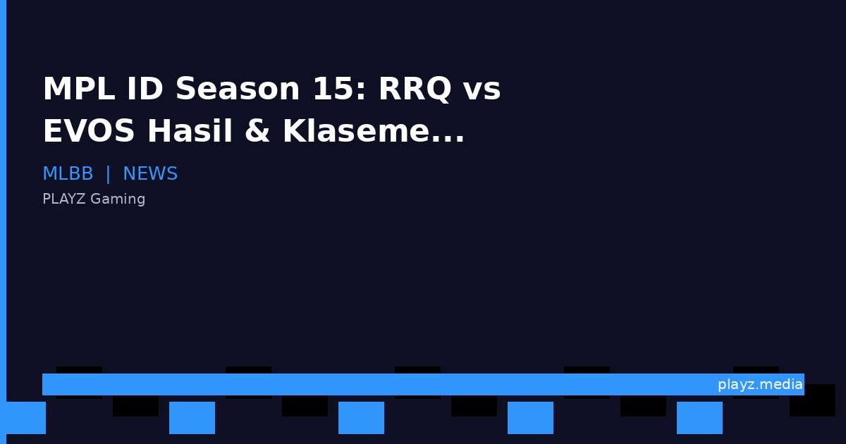 MPL ID Season 15: RRQ vs EVOS Hasil & Klasemen Terbaru 2026