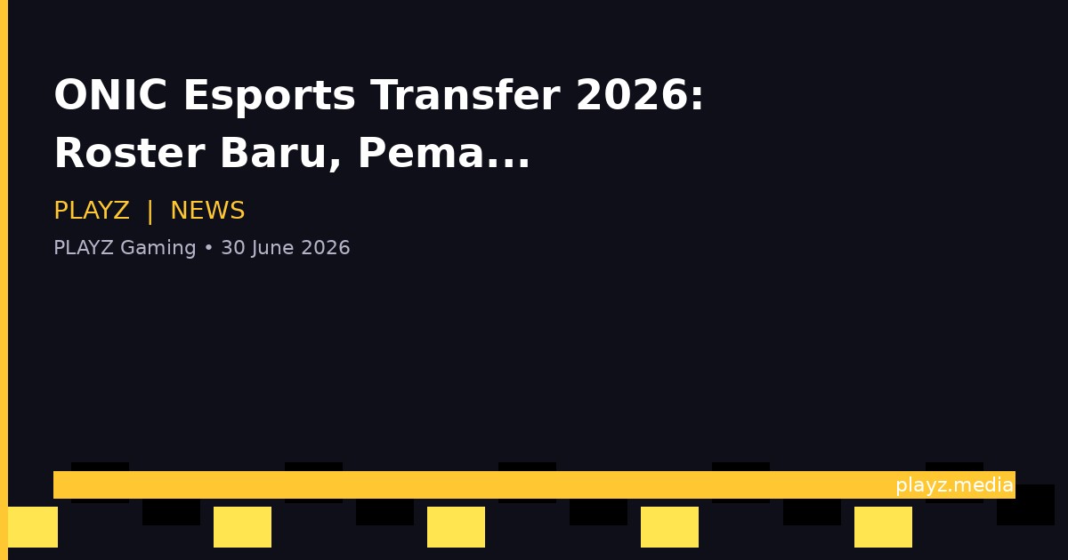 ONIC Esports Transfer 2026: Roster Baru, Pemain Keluar, Target MSC