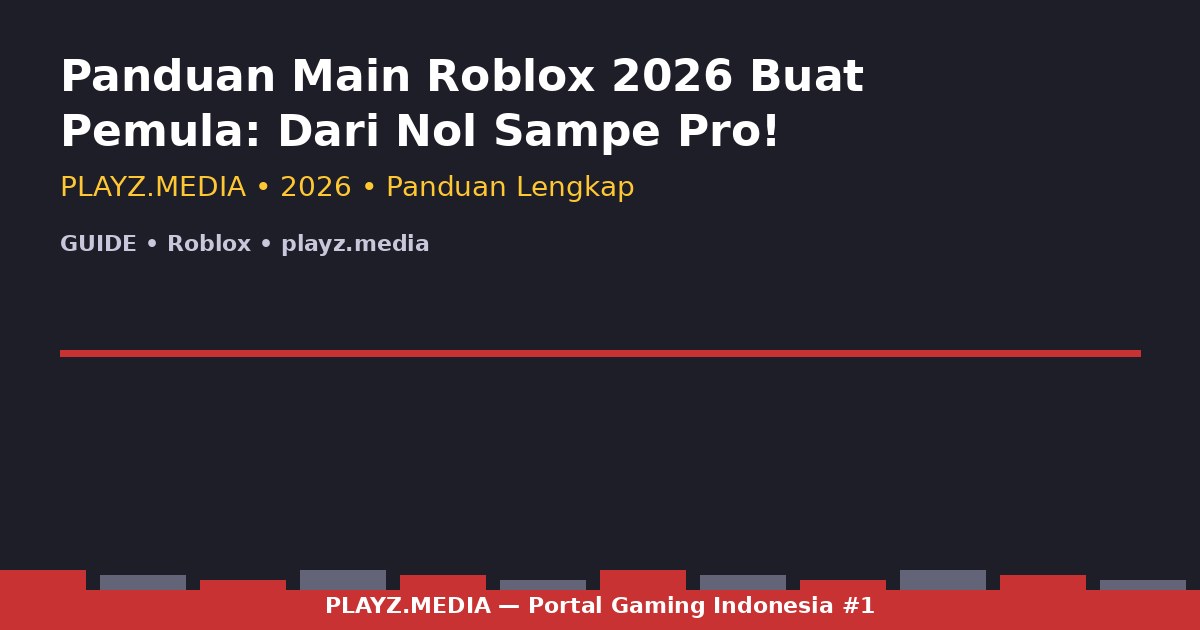 Panduan Main Roblox 2026 Buat Pemula: Dari Nol Sampe Pro!
