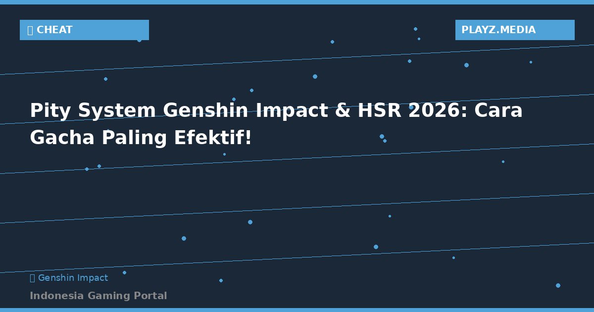 Pity System Genshin Impact & HSR 2026: Cara Gacha Paling Efektif!
