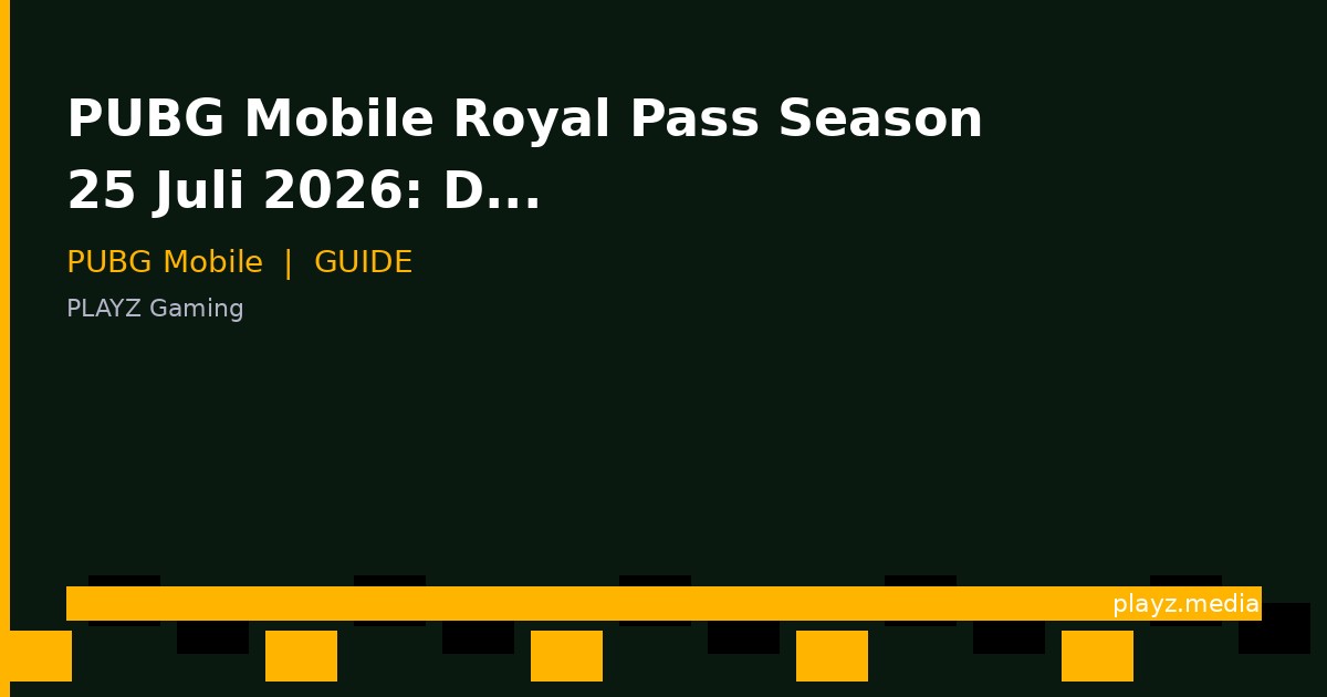 PUBG Mobile Royal Pass Season 25 Juli 2026: Daftar Hadiah, Skin Baru & Tips Hemat Beli RP