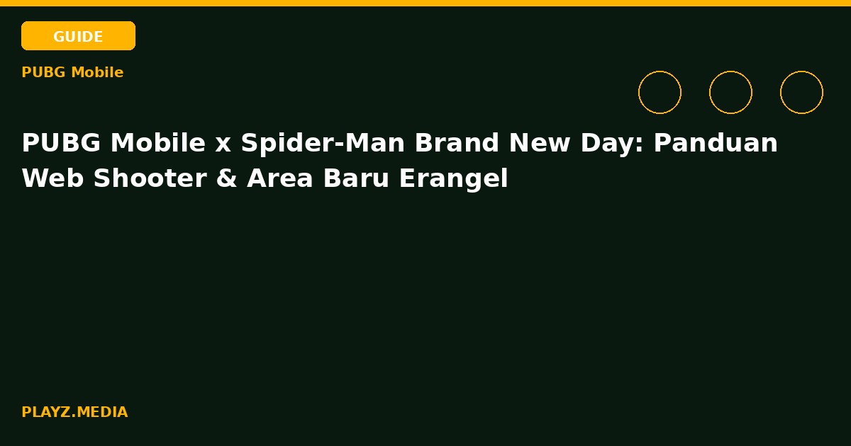 PUBG Mobile x Spider-Man Brand New Day: Panduan Web Shooter & Area Baru Erangel