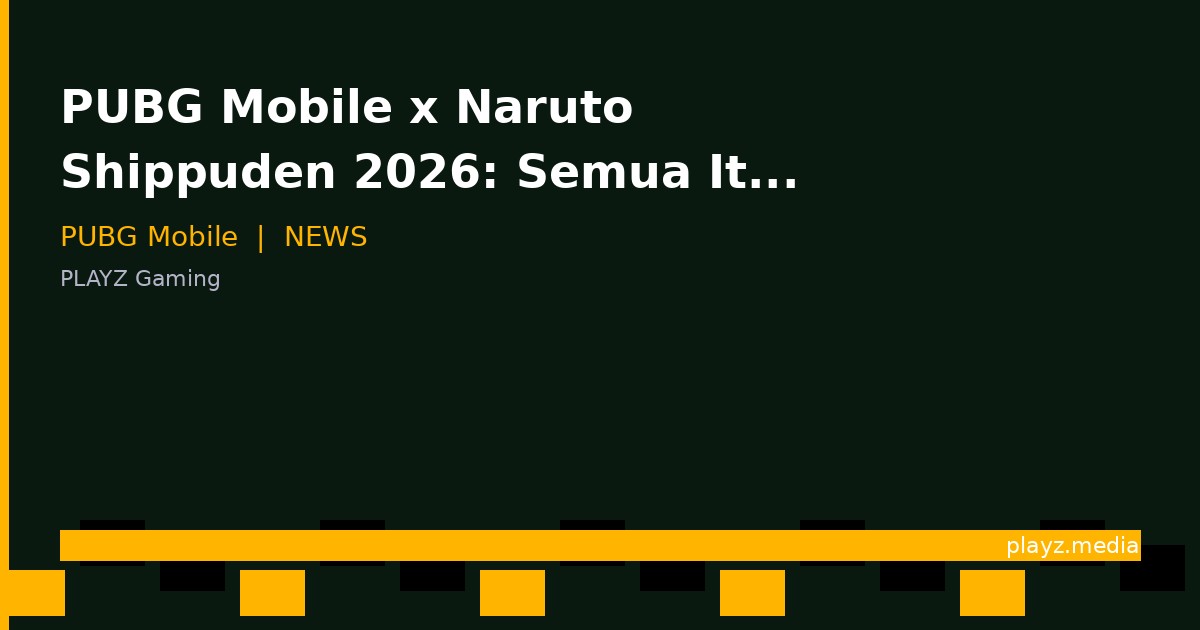 PUBG Mobile x Naruto Shippuden 2026: Semua Item, Cara Dapat & Worth It?