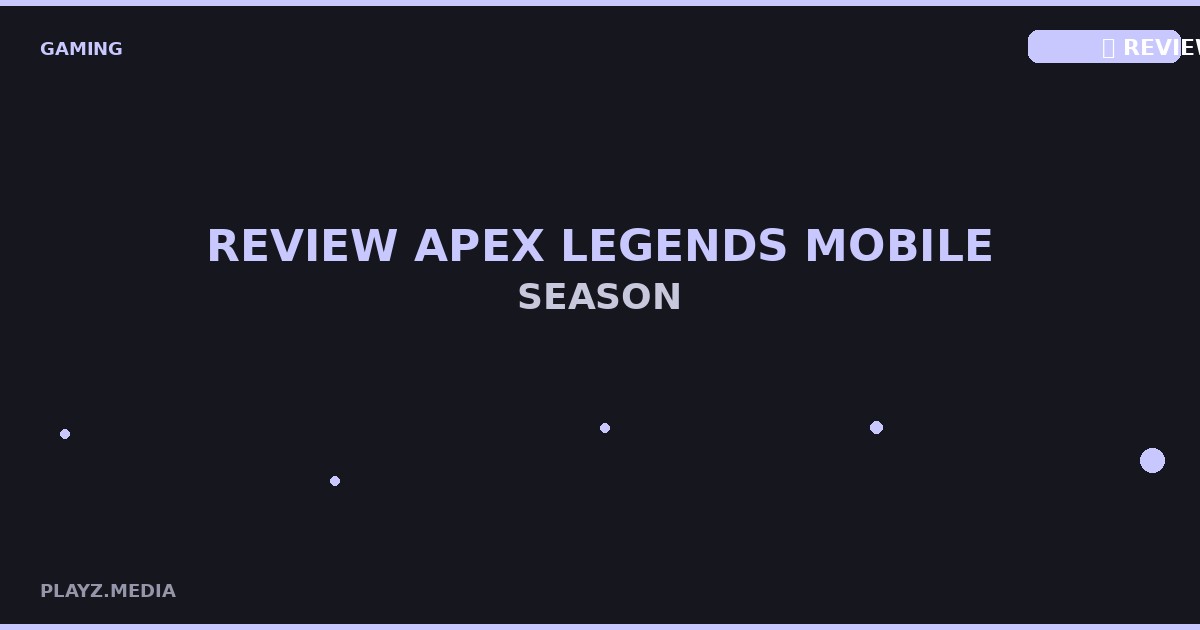 Review Apex Legends Mobile S23 2026: Masih Worth It?