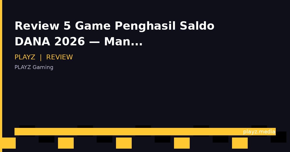 Review 5 Game Penghasil Saldo DANA 2026 — Mana yang Beneran Cuan & Gak PHP?