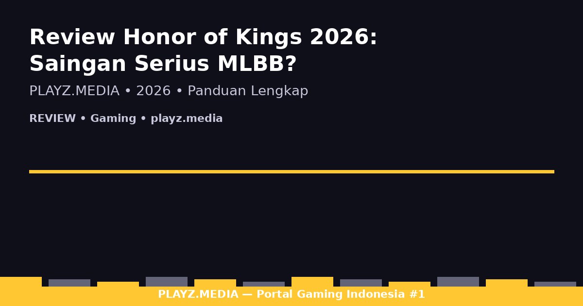 Review Honor of Kings 2026: Saingan Serius MLBB?