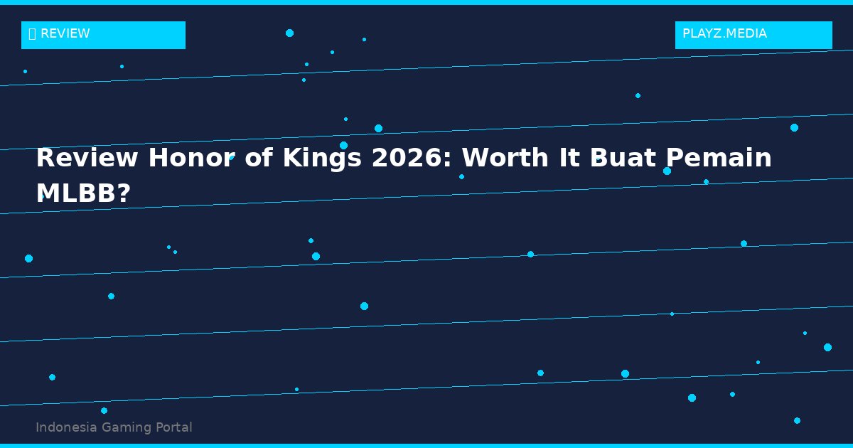 Review Honor of Kings 2026: Worth It Buat Pemain MLBB?
