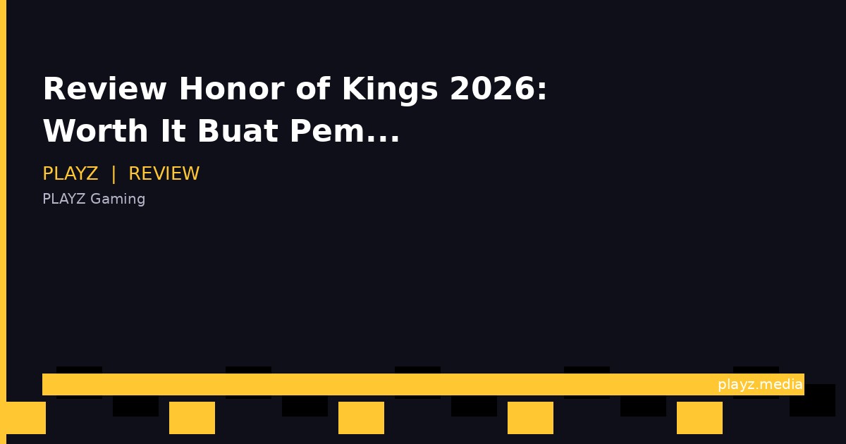 Review Honor of Kings 2026: Worth It Buat Pemain MLBB Pindah?