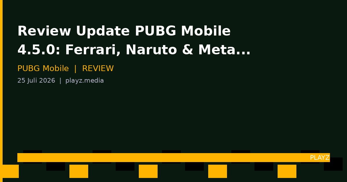 Review Update PUBG Mobile 4.5.0: Ferrari, Naruto & Meta Baru Juli 2026